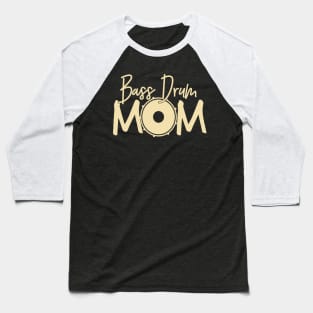 Marching Band - Funny Bass Drum Mom Gift Baseball T-Shirt